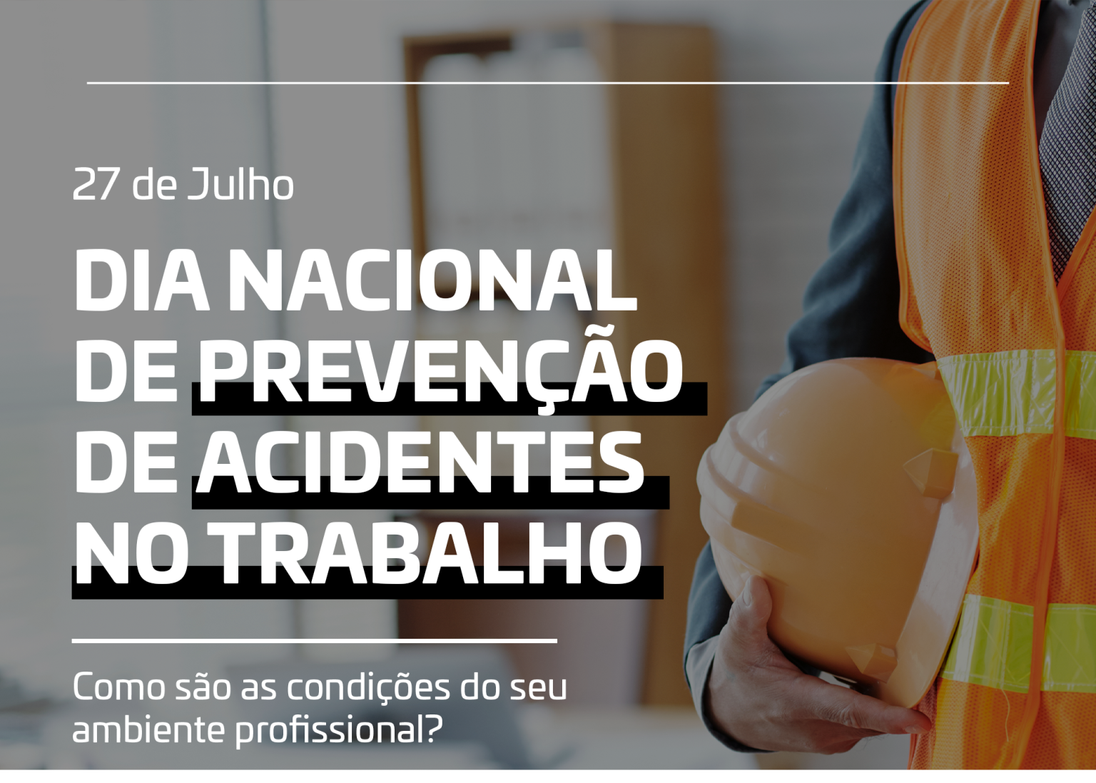 27 De Julho – Dia Nacional Da Prevenção De Acidentes Do Trabalho – WGI ...